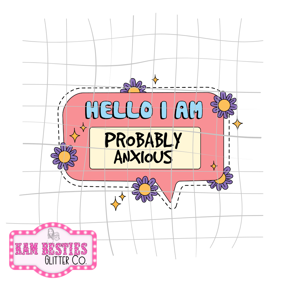 Hello I am probably anxious