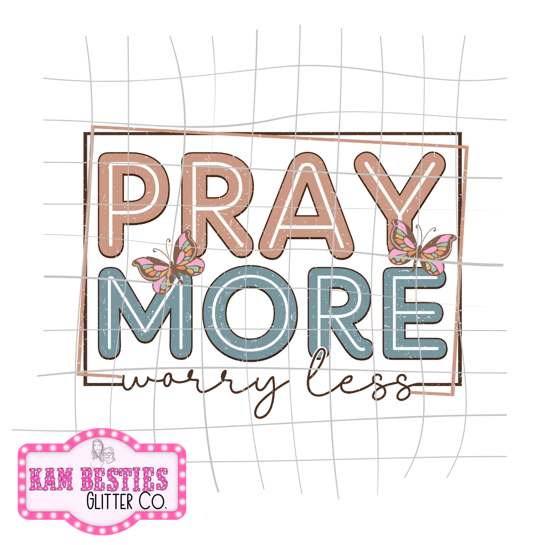 Pray more worry less