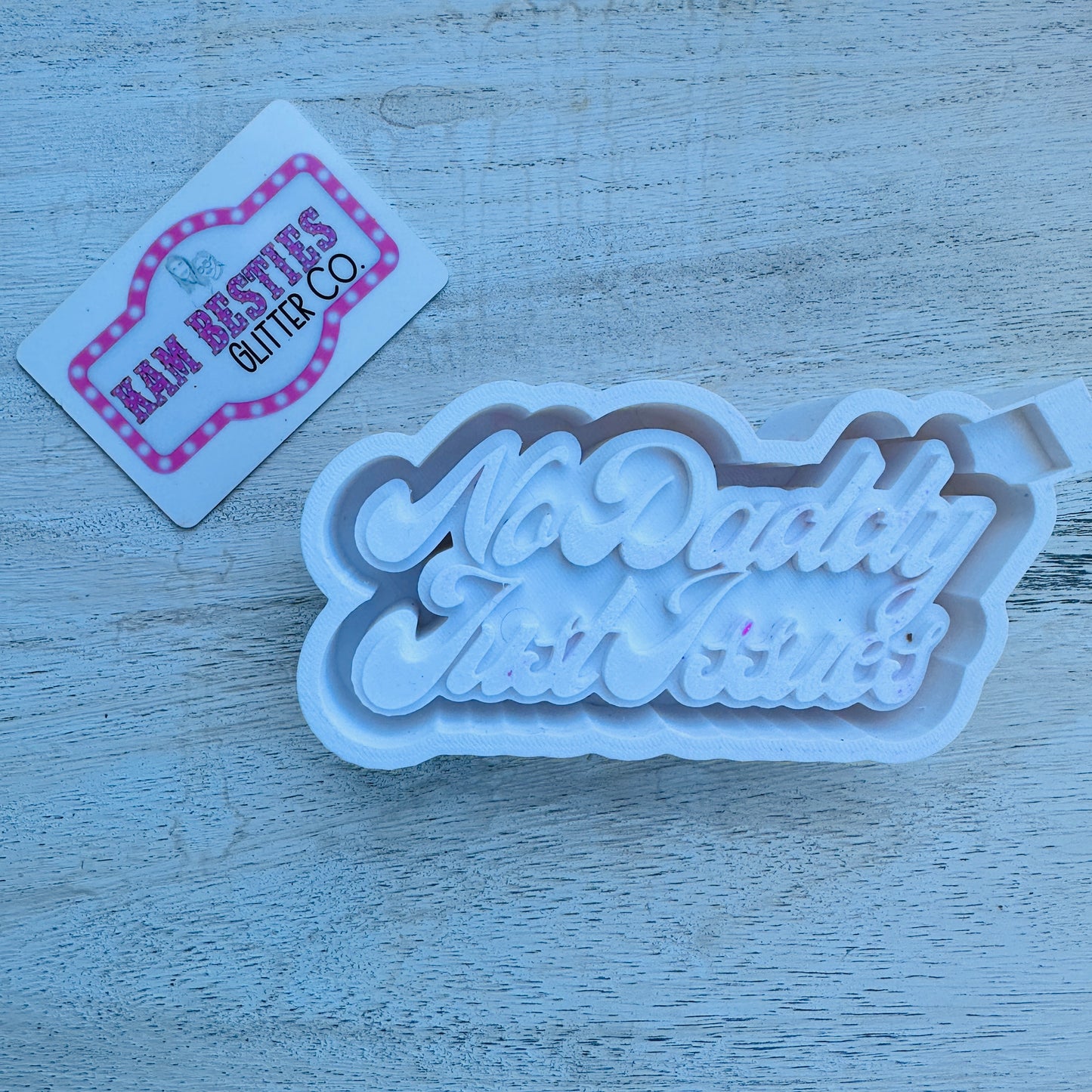 No Daddy Just Issues Mold