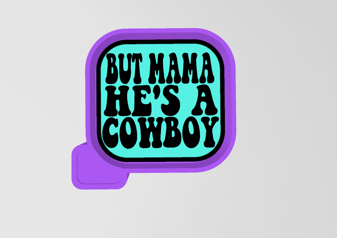 But Mama he's a cowboy