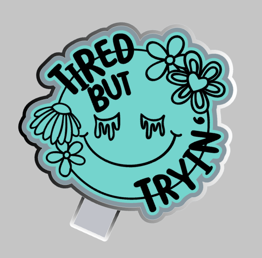 Tired but tryin Mold
