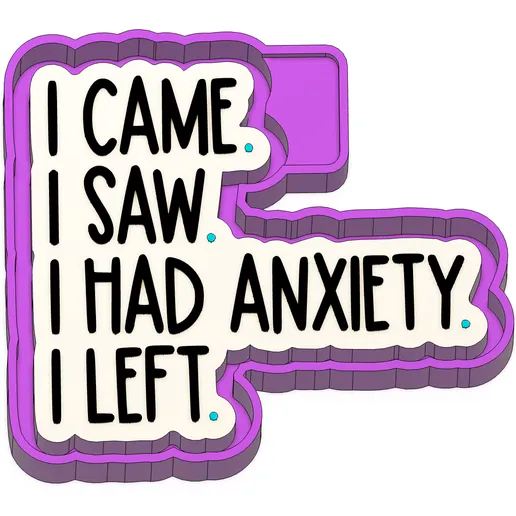 I came, had anxiety mold*
