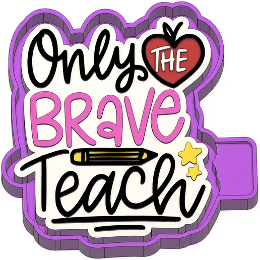 Only the brave teach freshie mold