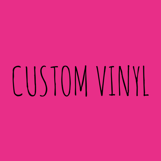 Custom vinyl