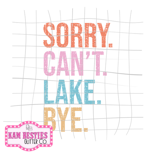 Sorry. Can't. Lake. Bye