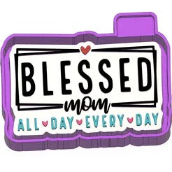 Blessed mom all day every day