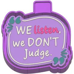 We listen and we dont judge