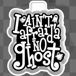 I aint afraid of no ghost