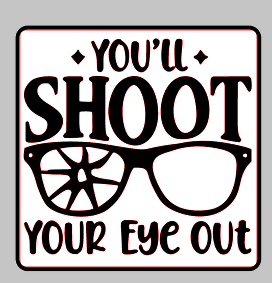 Shoot your eye out INSERT